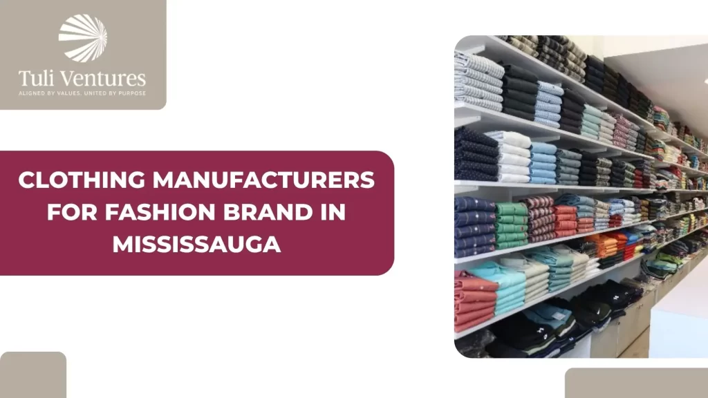 clothing manufacturers for fashion brand in mississauga