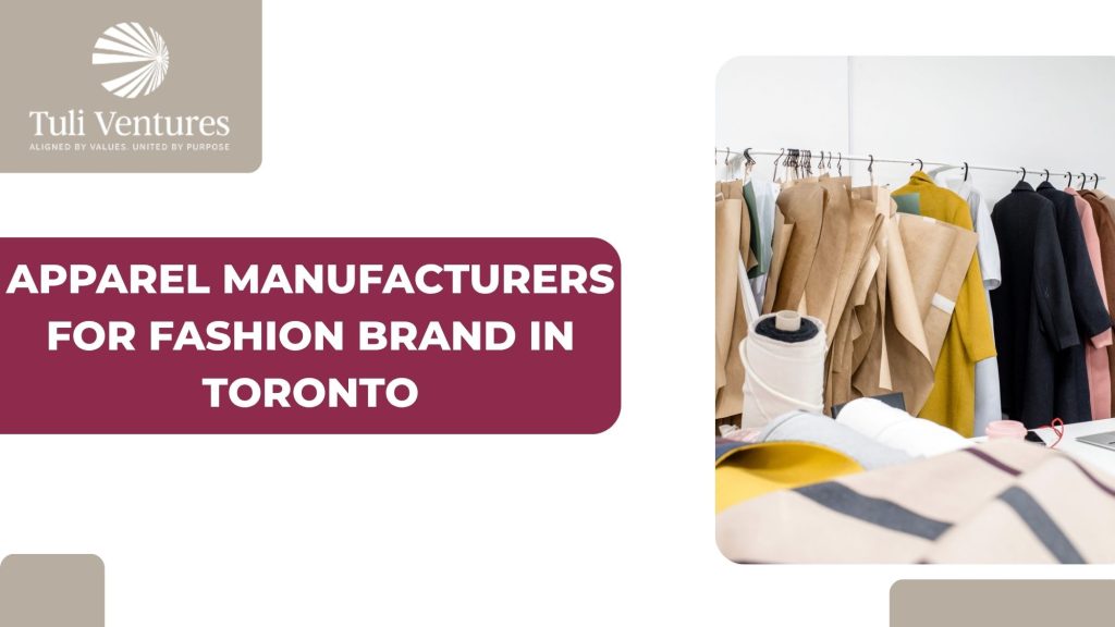 apparel manufacturers for fashion brand in toronto