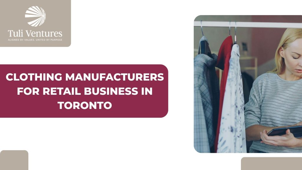 clothing manufacturers for retail business in toronto