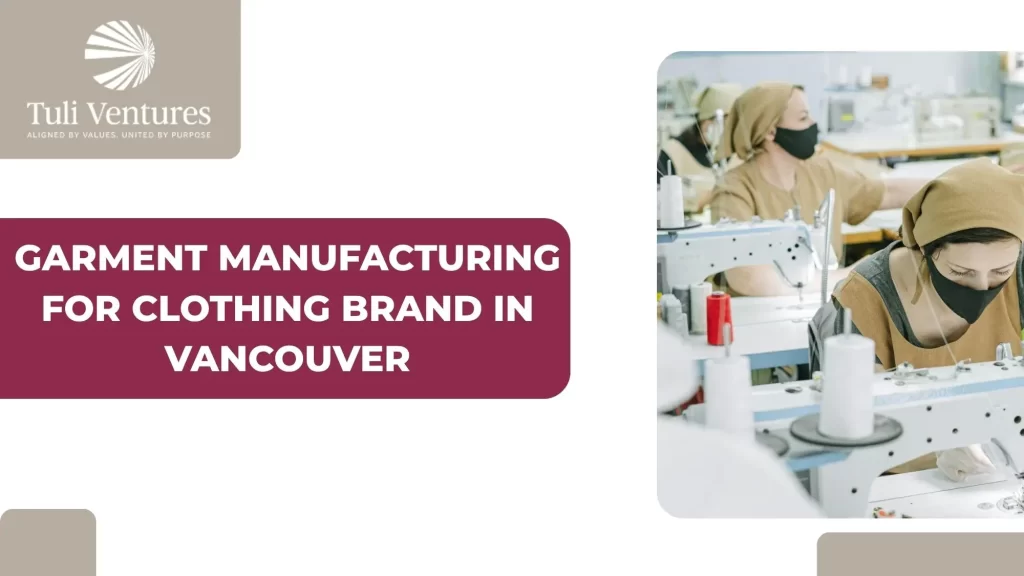 garment manufacturing for clothing brand in vancouver